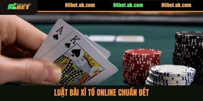 Luật bài Xì tố online chuẩn đét