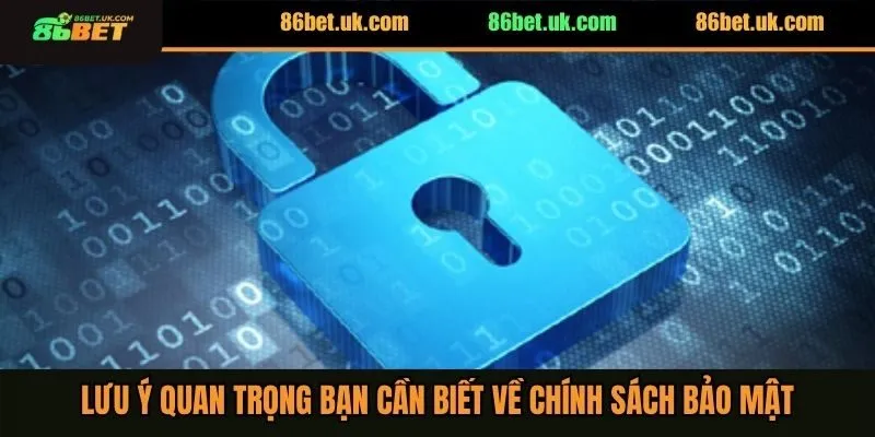 Lưu ý quan trọng bạn cần biết về chính sách bảo mật