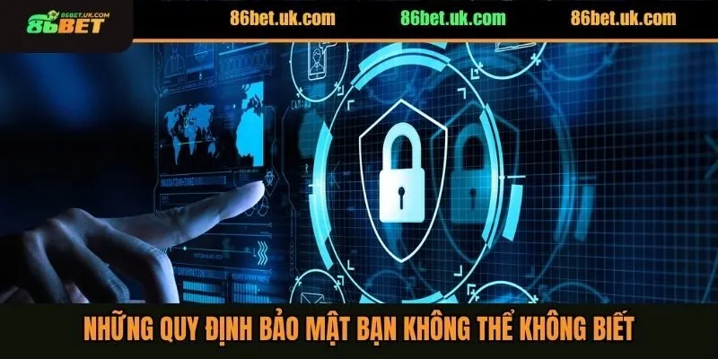Những quy định bảo mật bạn không thể không biết
