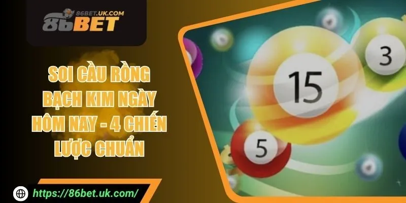 Soi Cầu Bạch Kim Ngày Hôm Nay - 4 Chiến Lược Chuẩn 2 Soi Cầu Bạch Kim Ngày Hôm Nay - 4 Chiến Lược Chuẩn