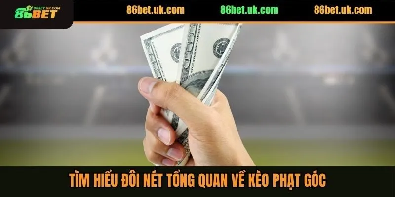 Tìm hiểu đôi nét tổng quan về kèo phạt góc